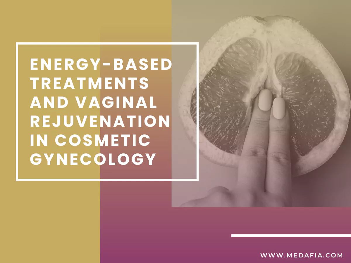 Energy-Based Treatments and Vaginal Rejuvenation in Cosmetic Gynecology